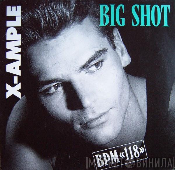  The X-Ample  - Big Shot