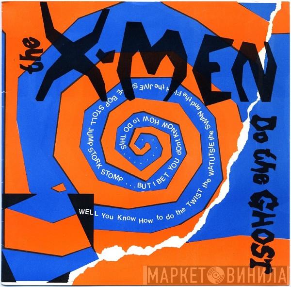The X-Men  - Do The Ghost