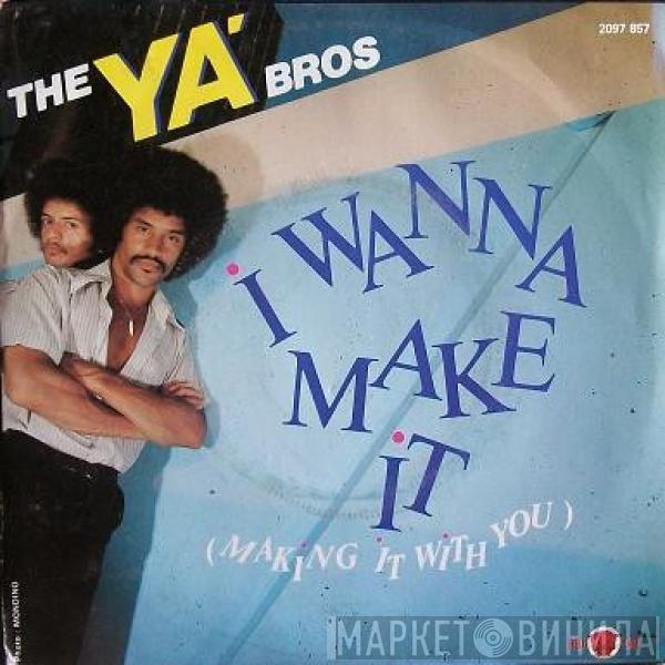 The Ya' Bros - I Wanna Make It (Makin It With You)