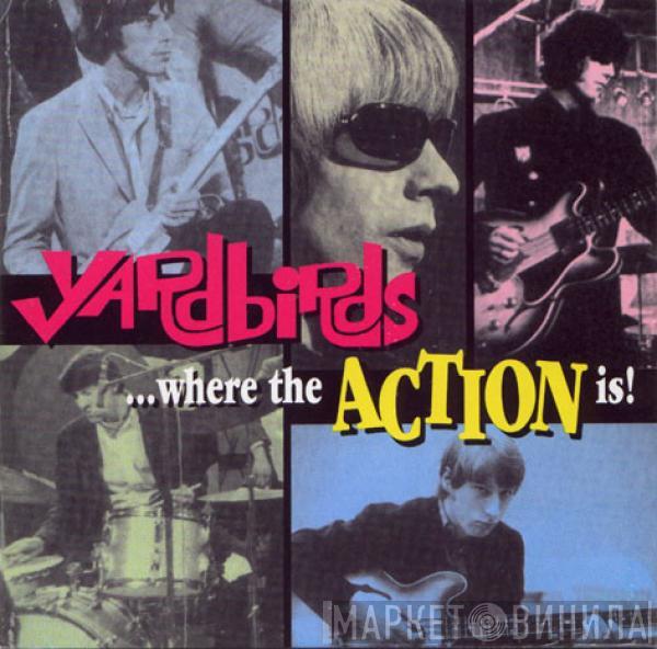 The Yardbirds - ...Where The Action Is!