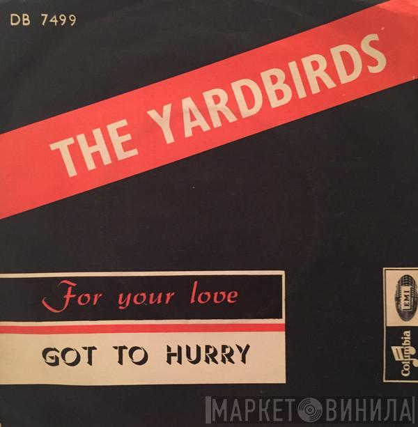  The Yardbirds  - For Your Love / Got To Hurry