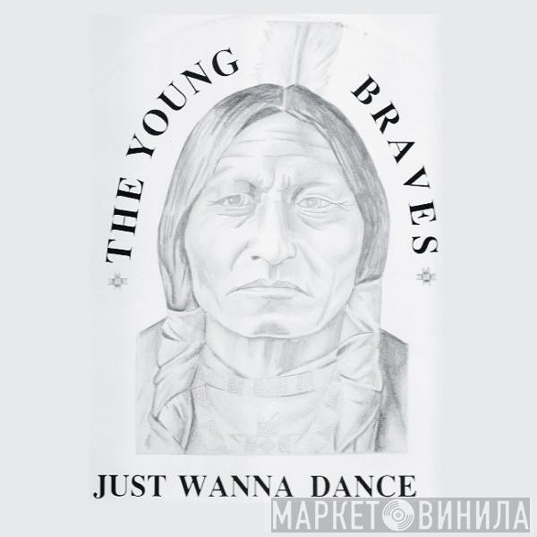 The Young Braves - Just Wanna Dance