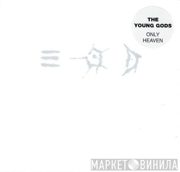  The Young Gods  - Only Heaven