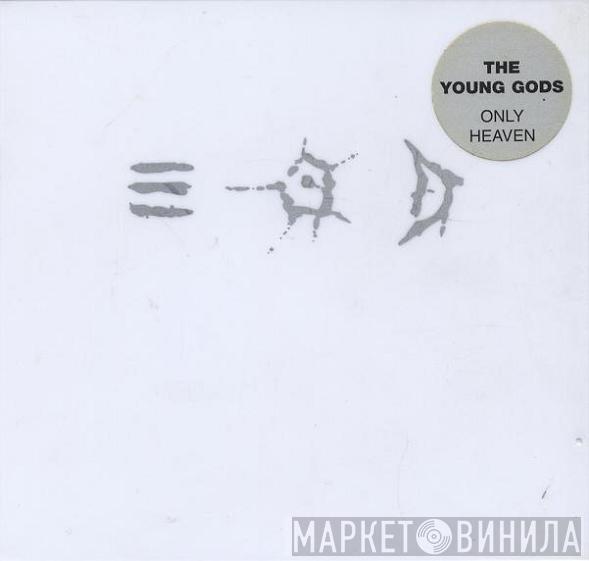  The Young Gods  - Only Heaven