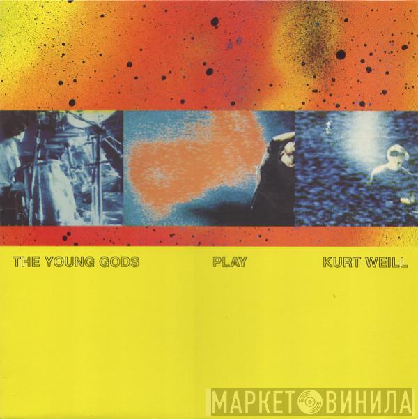 The Young Gods - The Young Gods Play Kurt Weill