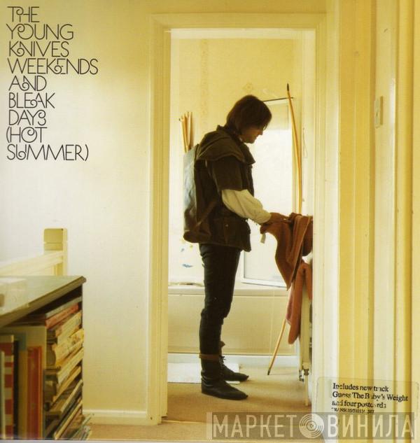 The Young Knives - Weekends And Bleak Days (Hot Summer)