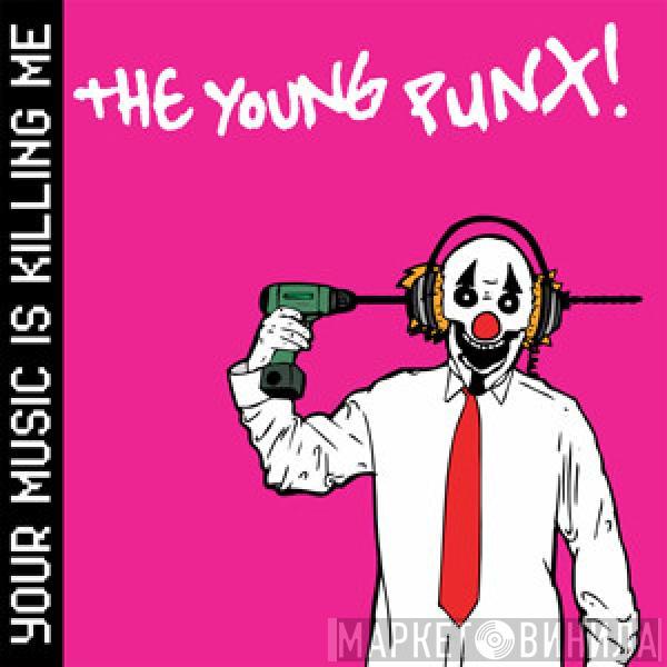 The Young Punx - Your Music Is Killing Me