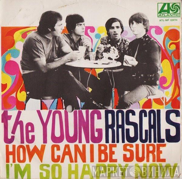  The Young Rascals  - How Can I Be Sure / I'm So Happy Now