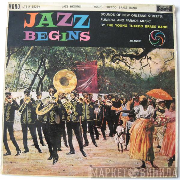 The Young Tuxedo Brass Band - Jazz Begins: Sounds Of New Orleans Streets: Funeral And Parade Music
