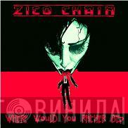 The Zico Chain - Where Would You Rather Be?