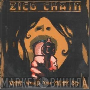 The Zico Chain - Where Would You Rather Be?