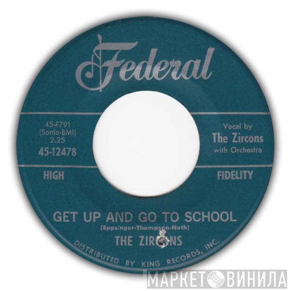  The Zircons  - Get Up And Go To School / Mr. Jones (Is A Bad Man)