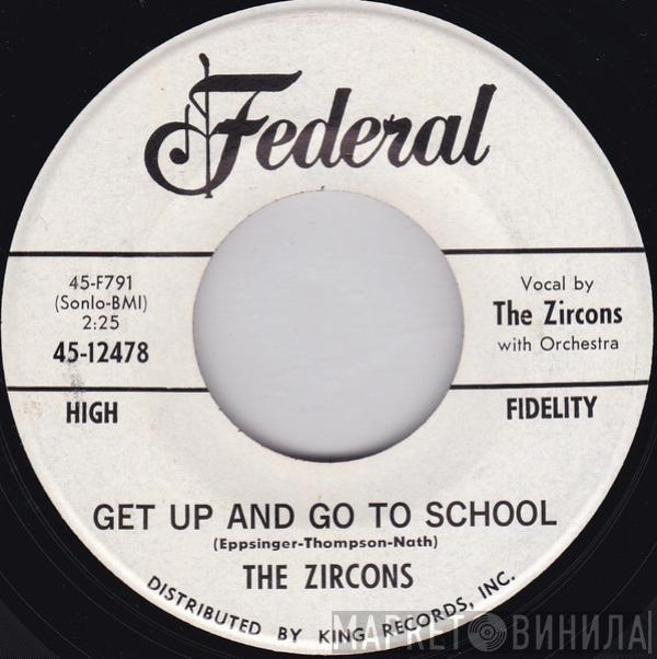  The Zircons  - Get Up And Go To School / Mr. Jones (Is A Bad Man)