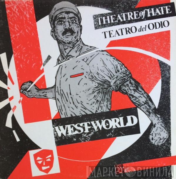  Theatre Of Hate  - Westworld
