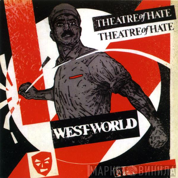  Theatre Of Hate  - Westworld