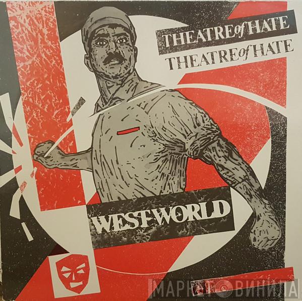  Theatre Of Hate  - Westworld