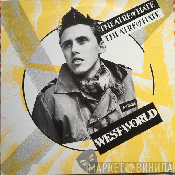  Theatre Of Hate  - Westworld