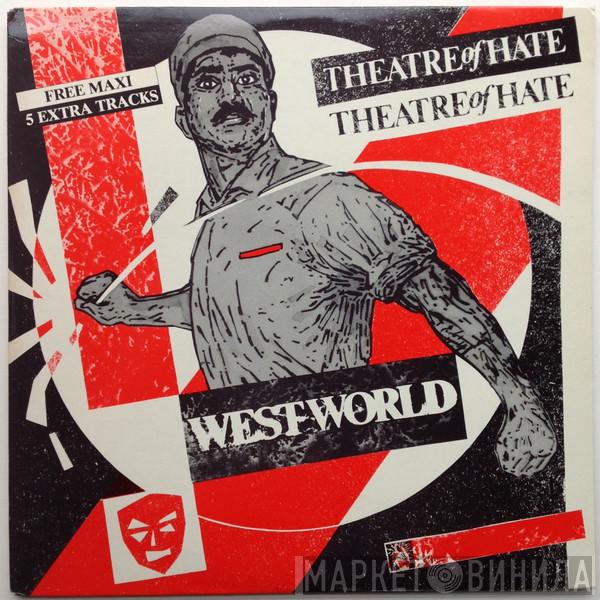 Theatre Of Hate  - Westworld