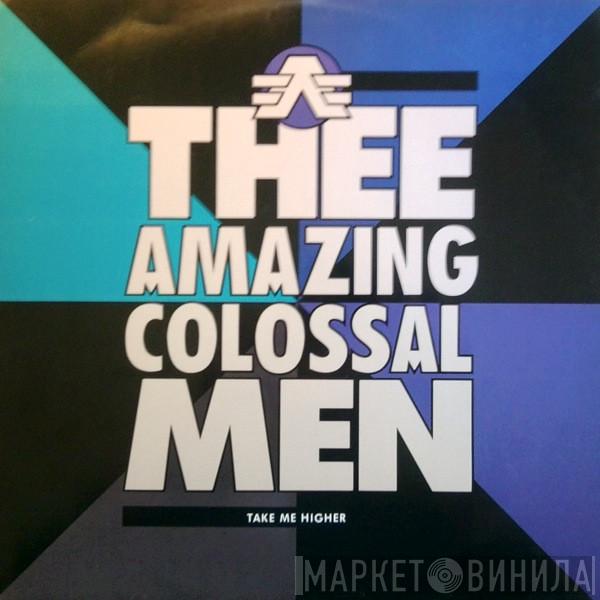  Thee Amazing Colossal Men  - Take Me Higher