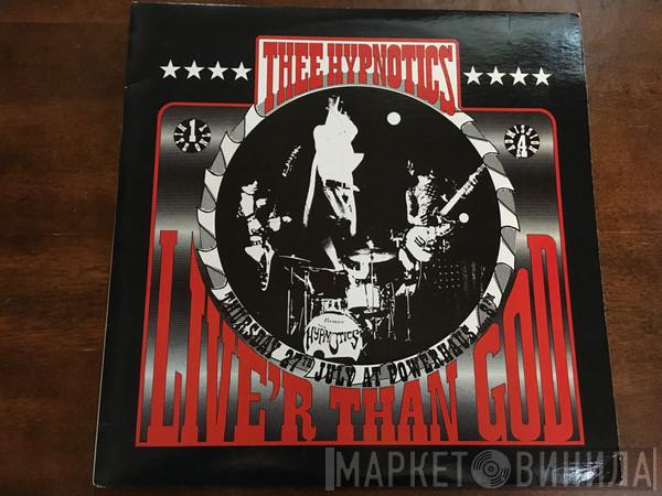  Thee Hypnotics  - Live'r Than God
