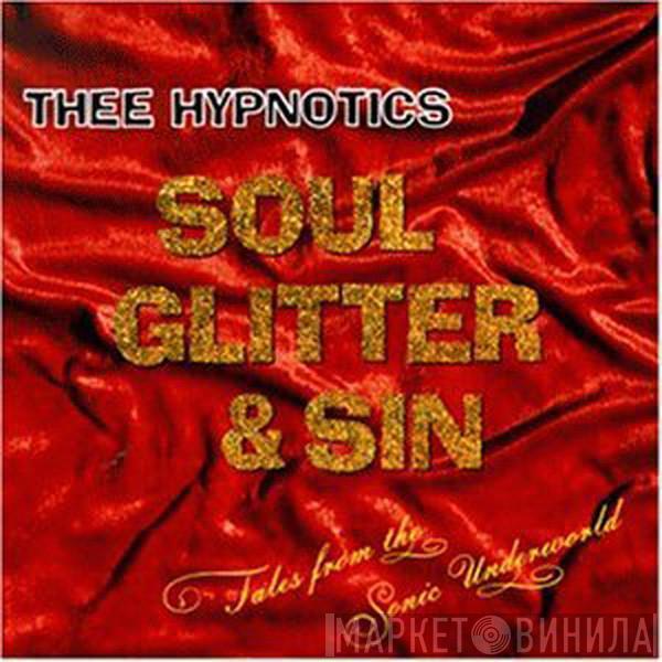  Thee Hypnotics  - Soul Glitter & Sin (Tales From The Sonic Underworld)