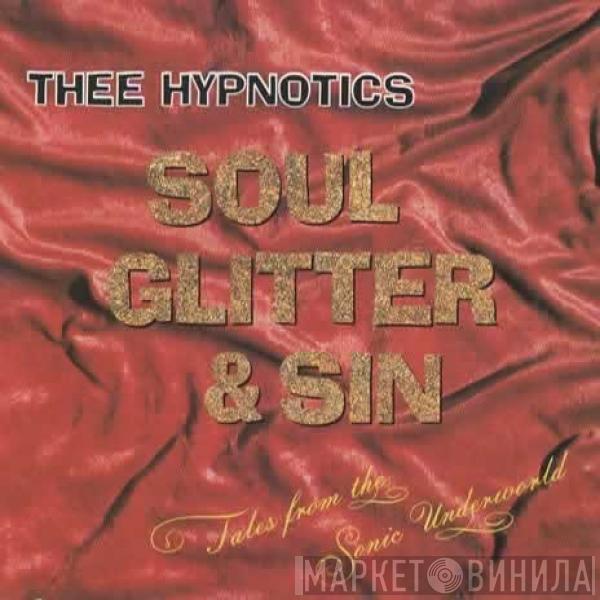  Thee Hypnotics  - Soul Glitter & Sin (Tales From The Sonic Underworld)