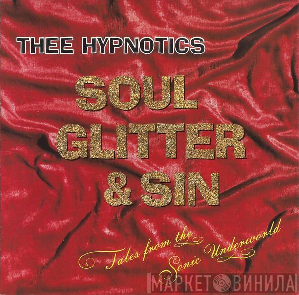  Thee Hypnotics  - Soul, Glitter & Sin