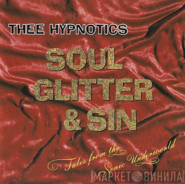  Thee Hypnotics  - Soul, Glitter & Sin