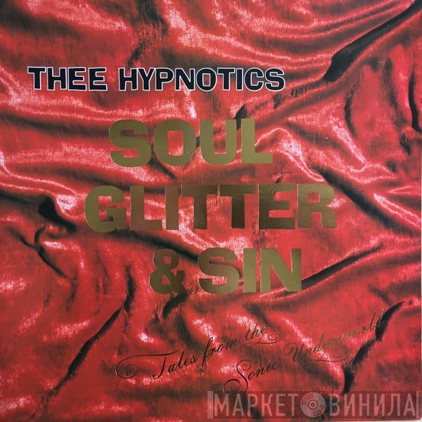  Thee Hypnotics  - Soul Glitter And Sin (Tales From The Sonic Underworld)