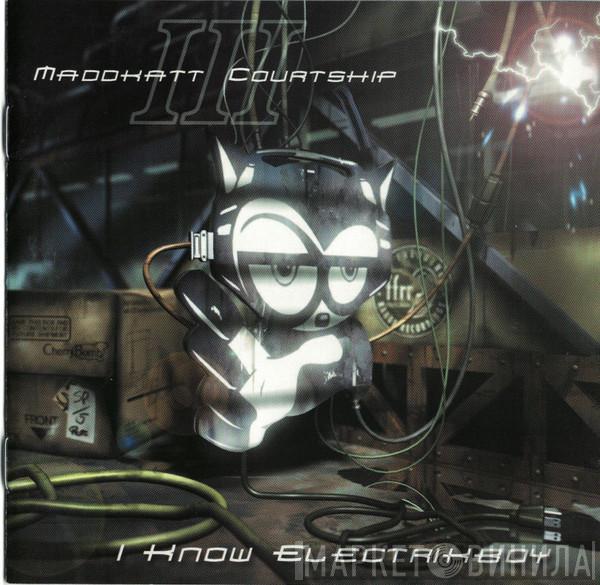 Thee Maddkatt Courtship - I Know Electrikboy