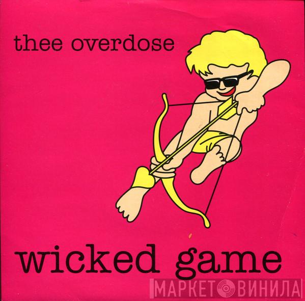  Thee Overdose  - Wicked Game