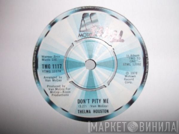 Thelma Houston - Don't Pity Me / It's Just Me Feeling Good