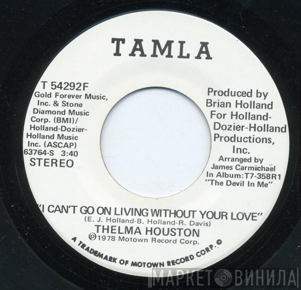 Thelma Houston - I Can't Go On Living Without Your Love (mono) / I Can't Go On Living Without Your Love (stereo)