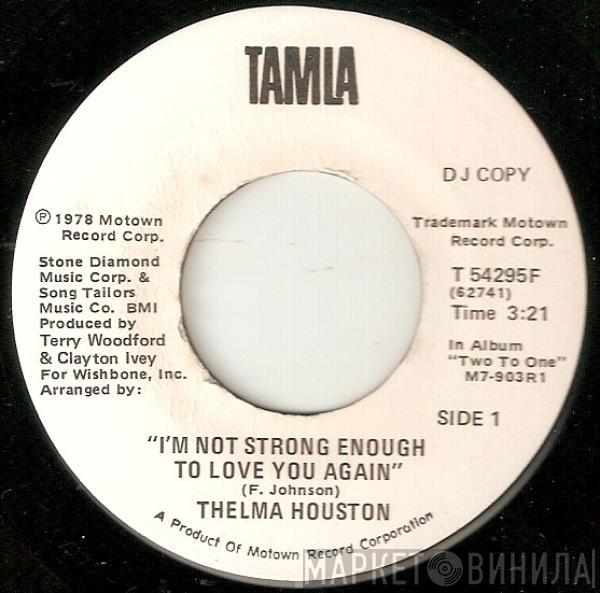 Thelma Houston - I'm Not Strong Enough To Love You Again