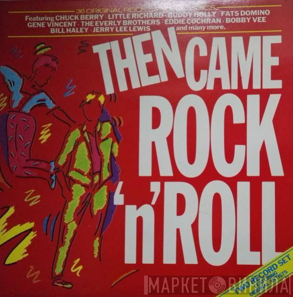  - Then Came Rock 'N' Roll