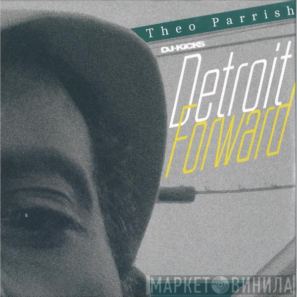 Theo Parrish - DJ-Kicks Detroit Forward