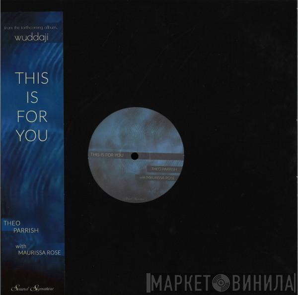Theo Parrish, Maurissa Rose - This Is For You