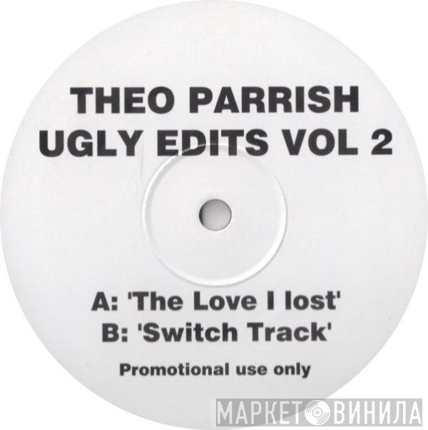 Theo Parrish - Ugly Edits Vol 2