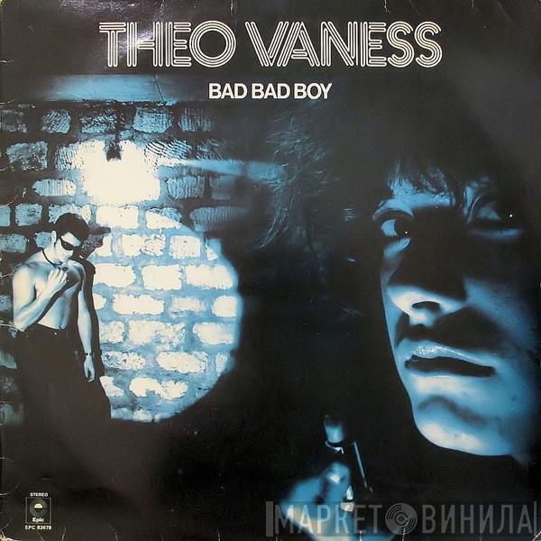 Theo Vaness - Bad Bad Boy