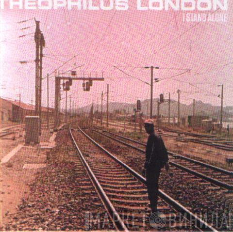 Theophilus London - I Stand Alone