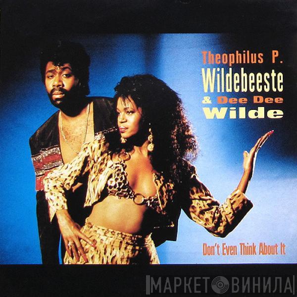 Theophilus P. Wildebeeste, Dee Dee Wilde - Don't Even Think About It