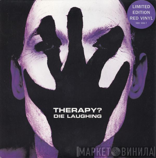 Therapy? - Die Laughing