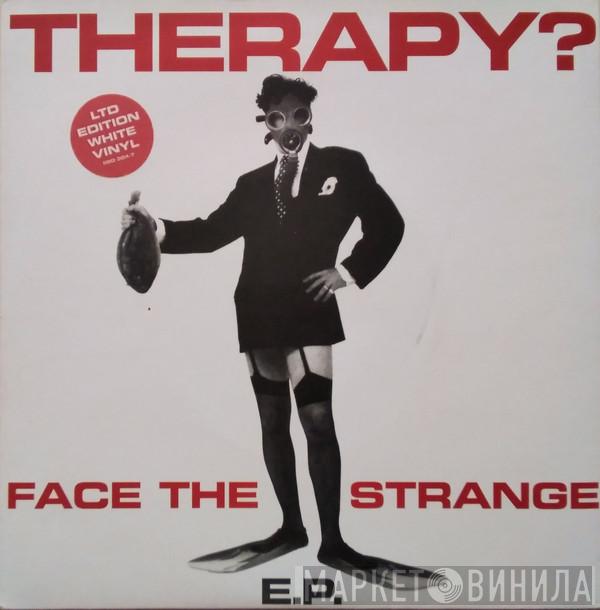 Therapy? - Face The Strange E.P.