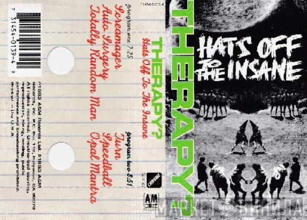 Therapy? - Hats Off To The Insane