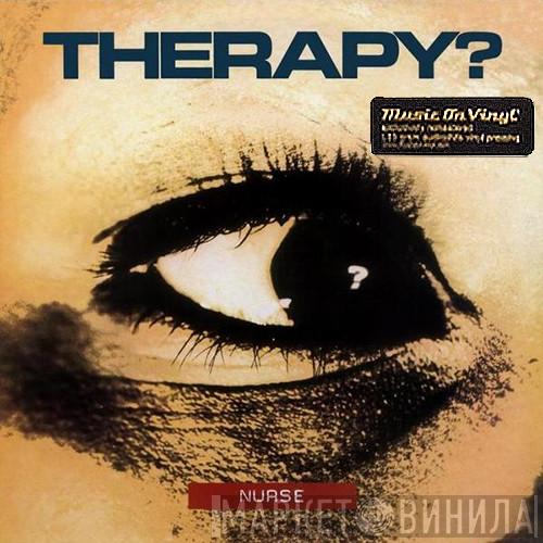 Therapy? - Nurse