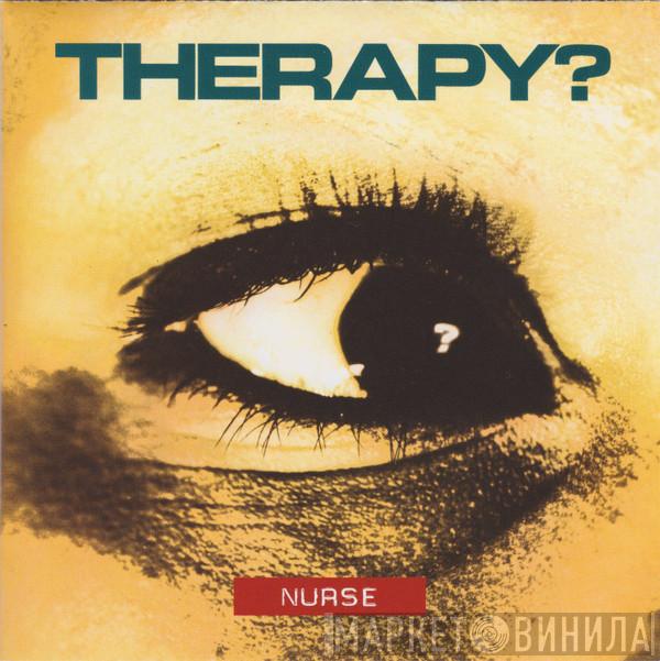  Therapy?  - Nurse