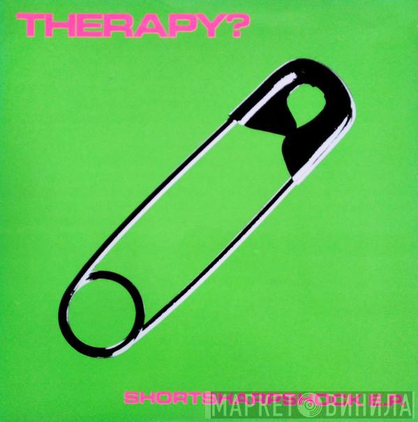  Therapy?  - Shortsharpshock E.P.
