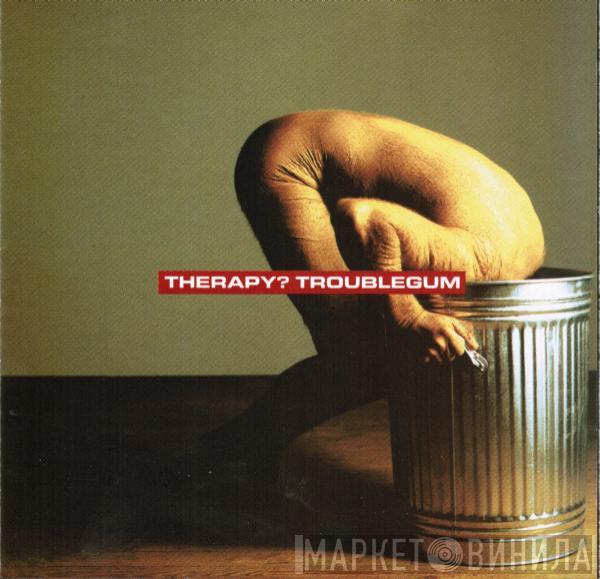  Therapy?  - Troublegum