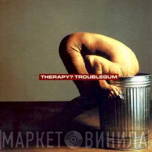  Therapy?  - Troublegum