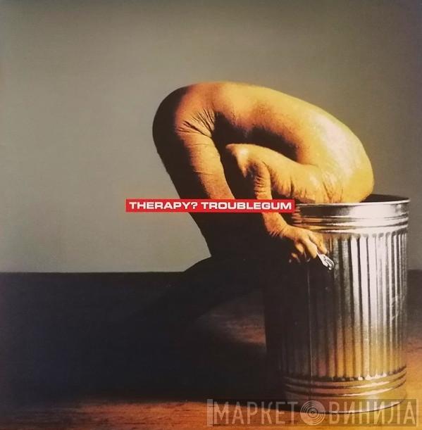  Therapy?  - Troublegum